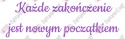 Napis "Każde zakończenie jest nowym początkiem" Zakończenie Roku Dekoracje z papieru