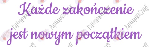 Napis "Każde zakończenie jest nowym początkiem" Zakończenie Roku Dekoracje z papieru
