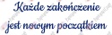 Napis "Każde zakończenie jest nowym początkiem" Zakończenie Roku Dekoracje z papieru
