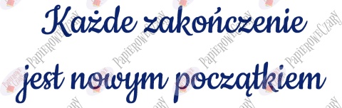Napis "Każde zakończenie jest nowym początkiem" Zakończenie Roku Dekoracje z papieru