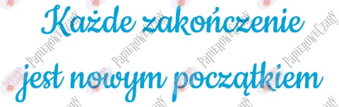 Napis "Każde zakończenie jest nowym początkiem" Zakończenie Roku Dekoracje z papieru
