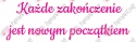 Napis "Każde zakończenie jest nowym początkiem" Zakończenie Roku Dekoracje z papieru