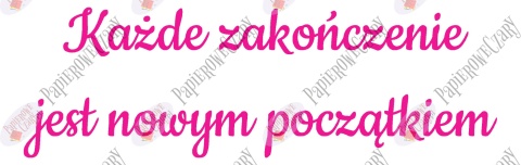 Napis "Każde zakończenie jest nowym początkiem" Zakończenie Roku Dekoracje z papieru