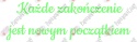 Napis "Każde zakończenie jest nowym początkiem" Zakończenie Roku Dekoracje z papieru
