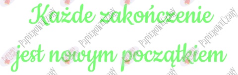 Napis "Każde zakończenie jest nowym początkiem" Zakończenie Roku Dekoracje z papieru