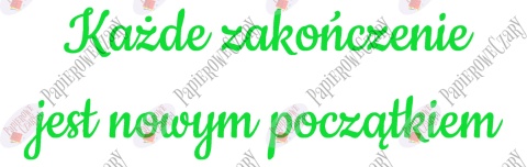 Napis "Każde zakończenie jest nowym początkiem" Zakończenie Roku Dekoracje z papieru