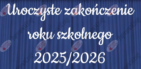 Napis "Uroczyste zakończenie roku szkolnego 2025/2026" 3 Dekoracje z papieru