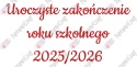 Napis "Uroczyste zakończenie roku szkolnego 2025/2026" 3 Dekoracje z papieru