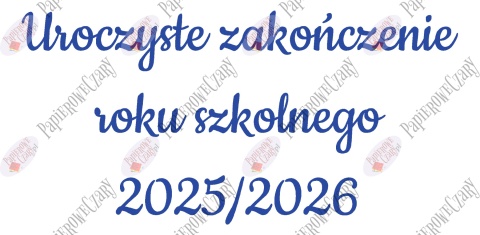 Napis "Uroczyste zakończenie roku szkolnego 2025/2026" 3 Dekoracje z papieru