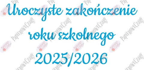 Napis "Uroczyste zakończenie roku szkolnego 2025/2026" 3 Dekoracje z papieru