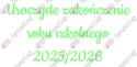 Napis "Uroczyste zakończenie roku szkolnego 2025/2026" 3 Dekoracje z papieru
