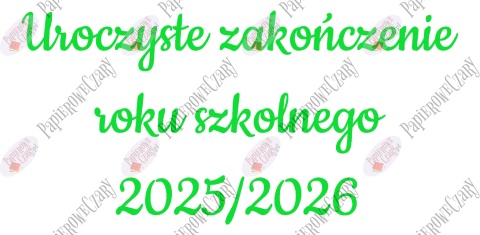 Napis "Uroczyste zakończenie roku szkolnego 2025/2026" 3 Dekoracje z papieru