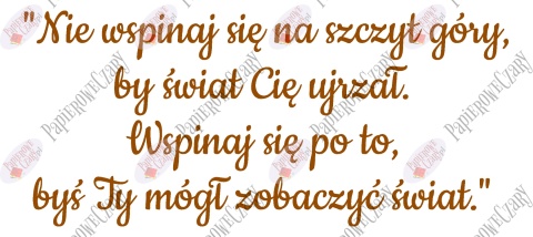 Napis "Nie wspinaj się na szczyt góry..." Dekoracje z papieru