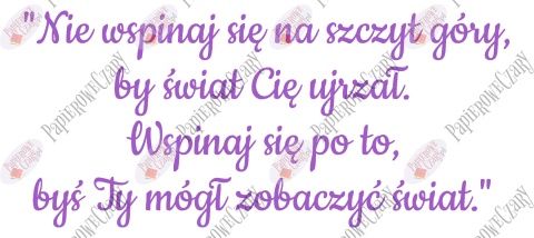Napis "Nie wspinaj się na szczyt góry..." Dekoracje z papieru