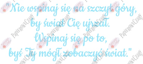 Napis "Nie wspinaj się na szczyt góry..." Dekoracje z papieru