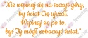 Napis "Nie wspinaj się na szczyt góry..." Dekoracje z papieru