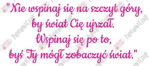 Napis "Nie wspinaj się na szczyt góry..." Dekoracje z papieru