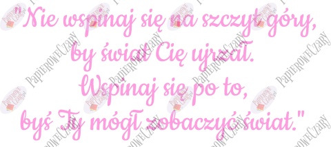 Napis "Nie wspinaj się na szczyt góry..." Dekoracje z papieru