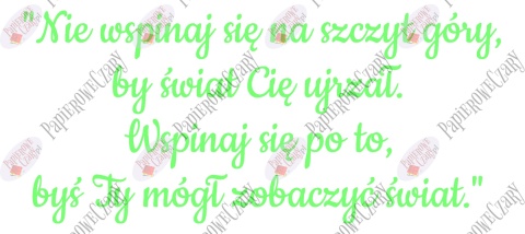 Napis "Nie wspinaj się na szczyt góry..." Dekoracje z papieru