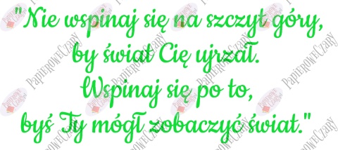 Napis "Nie wspinaj się na szczyt góry..." Dekoracje z papieru