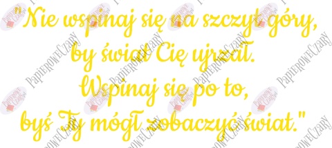 Napis "Nie wspinaj się na szczyt góry..." Dekoracje z papieru