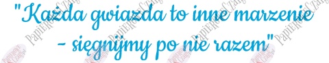 Napis "Każda gwiazda to inne marzenie..." Dekoracje z papieru