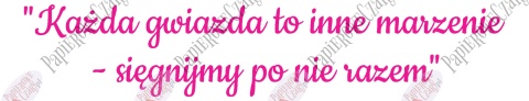 Napis "Każda gwiazda to inne marzenie..." Dekoracje z papieru