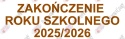 Napis "ZAKOŃCZENIE ROKU SZKOLNEGO 2025/2026" 4 Dekoracje z papieru