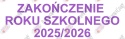 Napis "ZAKOŃCZENIE ROKU SZKOLNEGO 2025/2026" 4 Dekoracje z papieru