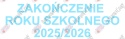 Napis "ZAKOŃCZENIE ROKU SZKOLNEGO 2025/2026" 4 Dekoracje z papieru