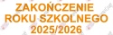 Napis "ZAKOŃCZENIE ROKU SZKOLNEGO 2025/2026" 4 Dekoracje z papieru