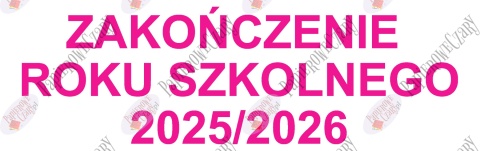 Napis "ZAKOŃCZENIE ROKU SZKOLNEGO 2025/2026" 4 Dekoracje z papieru