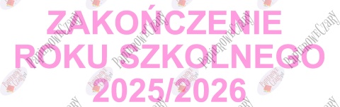 Napis "ZAKOŃCZENIE ROKU SZKOLNEGO 2025/2026" 4 Dekoracje z papieru