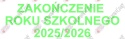 Napis "ZAKOŃCZENIE ROKU SZKOLNEGO 2025/2026" 4 Dekoracje z papieru